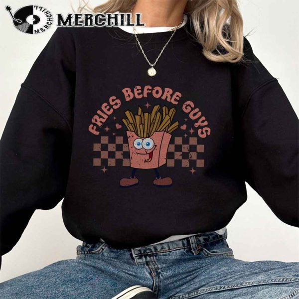 Fries Before Guys Shirt Funny Valentine Shirt for Her