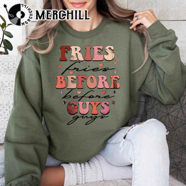 Fries Before Guys Sweatshirt Funny Valentine Day Gift