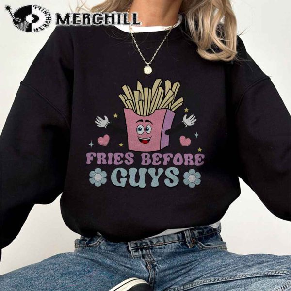 Fries Before Guys Sweatshirt Funny Valentine Shirt for Her