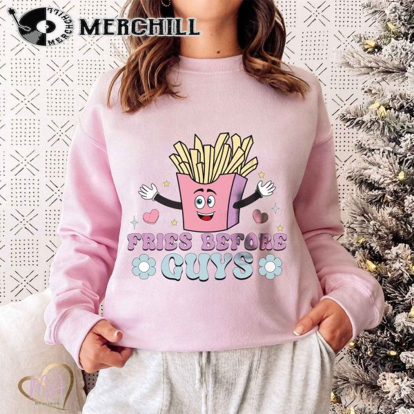 Fries Before Guys Sweatshirt Funny Valentine Shirt for Her