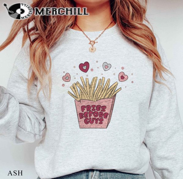 Fries Before Guys Sweatshirt Single Friend Gift for Girl