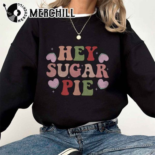 Hey Sugar Pie Sweatshirt Funny Valentine’s Day Shirt