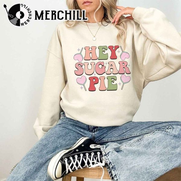 Hey Sugar Pie Sweatshirt Funny Valentine’s Day Shirt