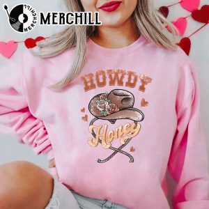 Howdy Honey Sweatshirt Funny Western Valentines Day Gift 3