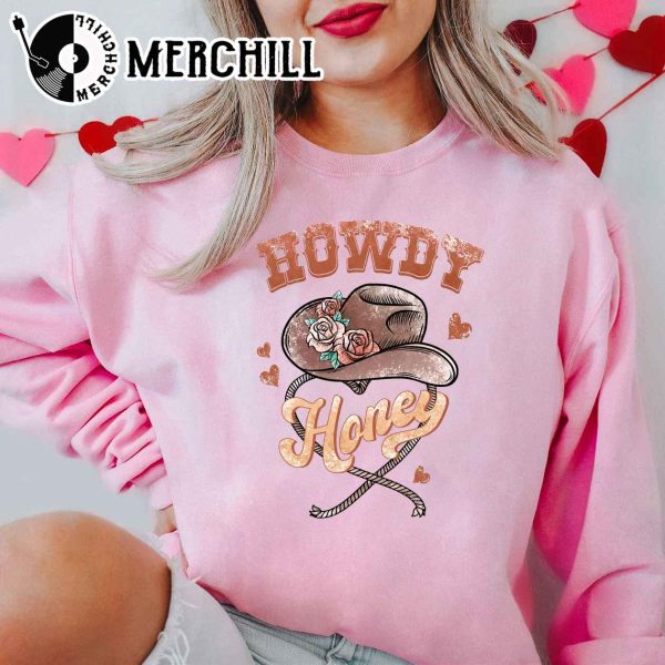 Howdy Honey Sweatshirt Funny Western Valentines Day Gift