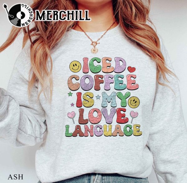 Iced Coffee Is My Love Language Sweatshirt Retro Funny Valentine’s Day Gift