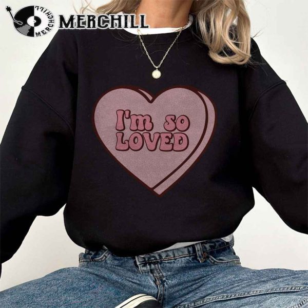 I’m So Loved Heart Shirt Valentines Day Gift