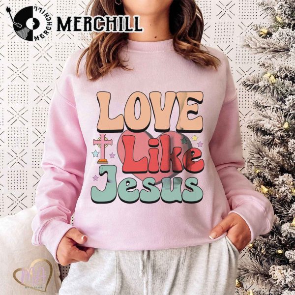 Love Like Jesus Sweatshirt Retro Valentine’s Day Gift