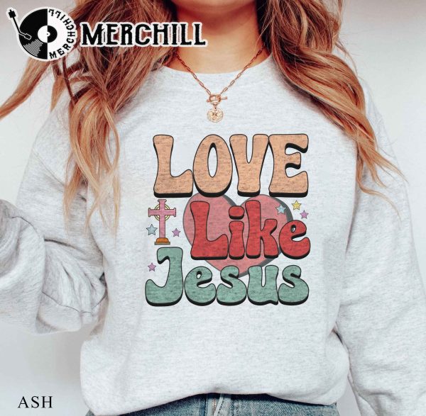 Love Like Jesus Sweatshirt Retro Valentine’s Day Gift