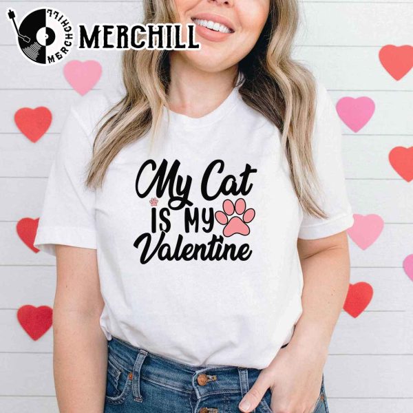 My Cat Is My Valentine Shirt Valentine Gift for Cat Lover