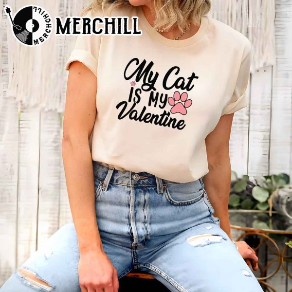 My Cat Is My Valentine Shirt Valentine Gift for Cat Lover