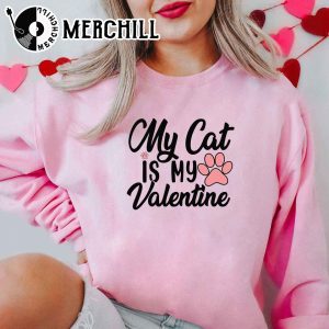 My Cat Is My Valentine Shirt Valentine Gift for Cat Lover