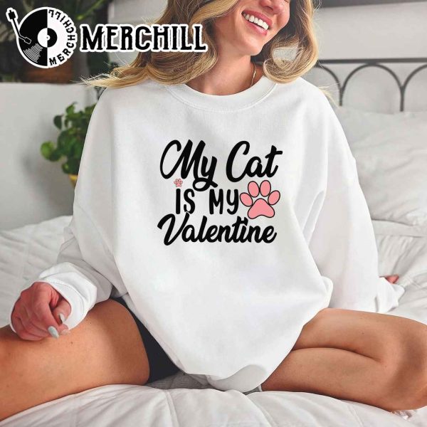 My Cat Is My Valentine Shirt Valentine Gift for Cat Lover