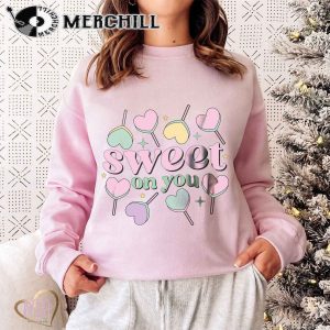 Sweet on You Sweatshirt Valentine Gift for Women 3