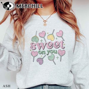 Sweet on You Sweatshirt Valentine Gift for Women 4