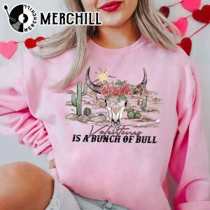 Valentines is a Bunch of Bull Sweatshirt Western Valentine Tee Valentine’s Day Gift For Women