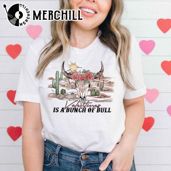 Valentines is a Bunch of Bull Sweatshirt Western Valentine Tee Valentine’s Day Gift For Women