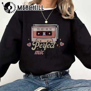 You And I Are The Perfect Mix Sweatshirt Radio Cassette Valentine Shirt 2