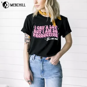 I Cry A Lot But I Am So Productive Shirt Swiftie Gift 3