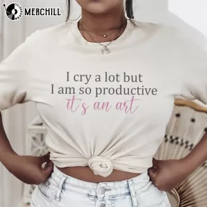 I Cry A lot But I Am So Productive Shirt TTPD Album Gift 3