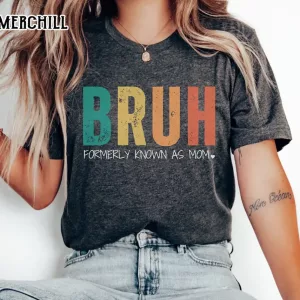 Funny Bruh Formerly Known as Mom T-Shirt Gifts for Mum Ideas
