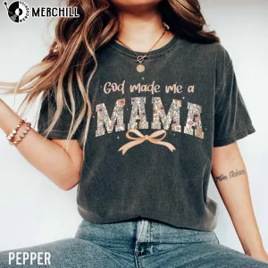 God Made Me a Mama Shirt Mothers Day Appreciation Gifts