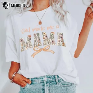 God Made Me a Mama Shirt Mothers Day Appreciation Gifts 4