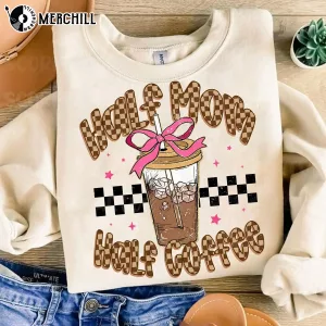 Half Mom Half Coffee Shirt Fun Mothers Day Ideas Gift