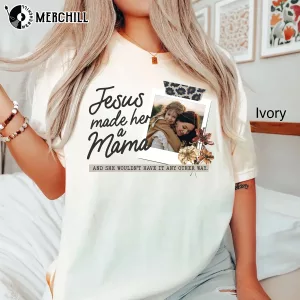 Jesus Made Her A Mama Shirt Gifts for Your Mum 3