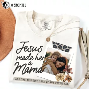 Jesus Made Her A Mama Shirt Gifts for Your Mum