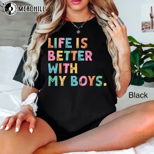 Life Is Better With My Boys Shirt Present Ideas for Mom