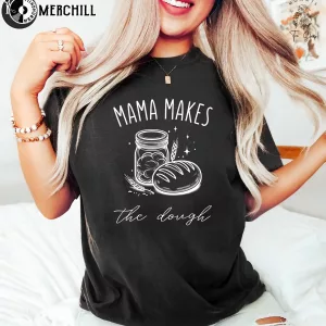 Mama Makes Sourdough Bread T Shirt Fun Ideas for Mothers Day 2