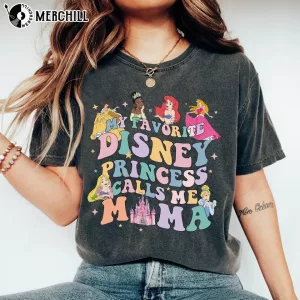 My Favorite Disney Princess Calls Me Mama Shirt Gifts for My Mom 2