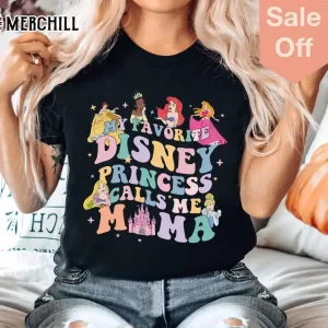 My Favorite Disney Princess Calls Me Mama Shirt Gifts for My Mom 3