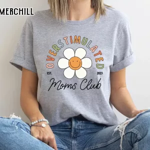 Overstimulated Moms Club Shirt Fun Mothers Day Ideas Gift
