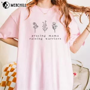 Praying Mama Raising Warriors Shirt Wildflower Mama Tee
