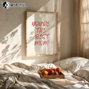 You Are The Best Mom Poster Happy Mothers Day 5